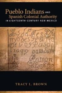 cover of the book Pueblo Indians and Spanish Colonial Authority in Eighteenth-Century New Mexico