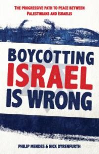 cover of the book Boycotting Israel is Wrong : The progressive path to peace between Palestinians and Israelis