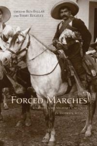 cover of the book Forced Marches : Soldiers and Military Caciques in Modern Mexico