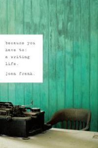 cover of the book Because You Have To : A Writing Life