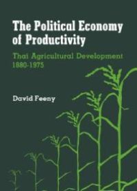 cover of the book The Political Economy of Productivity : Thai Agricultural Development, 1880-1975