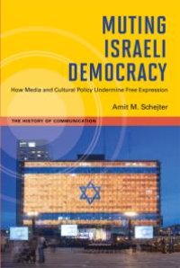 cover of the book Muting Israeli Democracy : How Media and Cultural Policy Undermine Free Expression