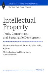 cover of the book Intellectual Property : Trade, Competition, and Sustainable Development the World Trade Forum, Volume 3