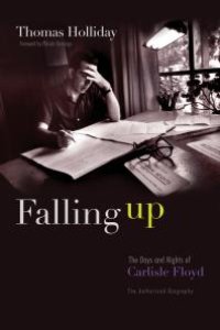 cover of the book Falling Up : The Days and Nights of Carlisle Floyd, The Authorized Biography