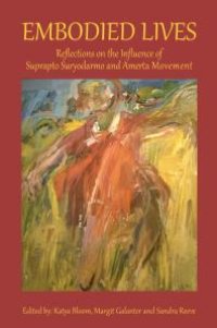 cover of the book Embodied Lives : Reflections on the Influence of Suprapto Suryodarmo and Amerta Movement