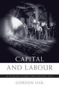 cover of the book Capital and Labour in the British Columbia Forest Industry, 1934-74