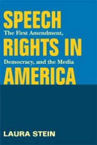 cover of the book Speech Rights in America : The First Amendment, Democracy, and the Media