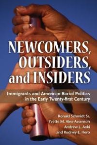 cover of the book Newcomers, Outsiders, and Insiders : Immigrants and American Racial Politics in the Early Twenty-First Century