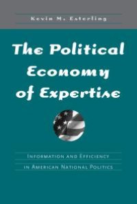 cover of the book The Political Economy of Expertise : Information and Efficiency in American National Politics