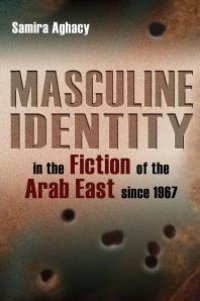 cover of the book Masculine Identity in the Fiction of the Arab East since 1967