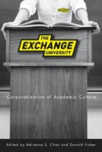 cover of the book The Exchange University : Corporatization of Academic Culture