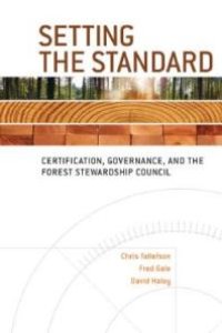 cover of the book Setting the Standard : Certification, Governance, and the Forest Stewardship Council