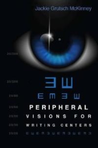 cover of the book Peripheral Visions for Writing Centers