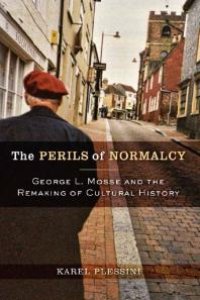 cover of the book The Perils of Normalcy : George L. Mosse and the Remaking of Cultural History