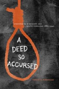 cover of the book A Deed So Accursed : Lynching in Mississippi and South Carolina, 1881–1940