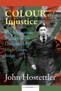 cover of the book The Colour of Injustice : The Mysterious Murder of the Daughter of a High Court Judge