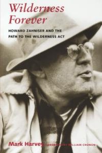 cover of the book Wilderness Forever : Howard Zahniser and the Path to the Wilderness Act