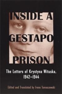 cover of the book Inside a Gestapo Prison : The Letters of Krystyna Wituska, 1942-1944