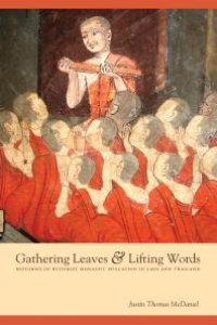 cover of the book Gathering Leaves and Lifting Words : Histories of Buddhist Monastic Education in Laos and Thailand