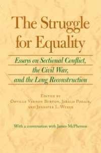 cover of the book The Struggle for Equality : Essays on Sectional Conflict, the Civil War, and the Long Reconstruction