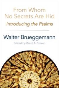 cover of the book From Whom No Secrets Are Hid : Introducing the Psalms