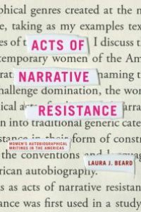 cover of the book Acts of Narrative Resistance : Women's Autobiographical Writings in the Americas