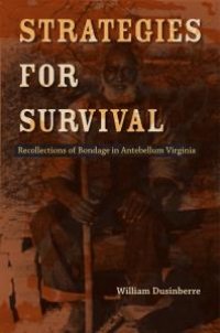 cover of the book Strategies for Survival : Recollections of Bondage in Antebellum Virginia