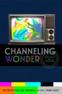 cover of the book Channeling Wonder: Fairy Tales on Television