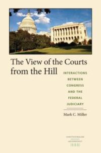 cover of the book The View of the Courts from the Hill : Interactions between Congress and the Federal Judiciary