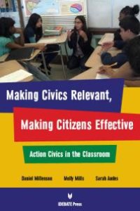 cover of the book Making Civics Relevant, Making Citizens Effective : Action Civics in the Classroom