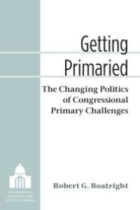 cover of the book Getting Primaried : The Changing Politics of Congressional Primary Challenges