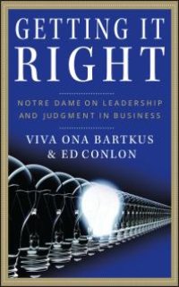 cover of the book Getting It Right : Notre Dame on Leadership and Judgment in Business