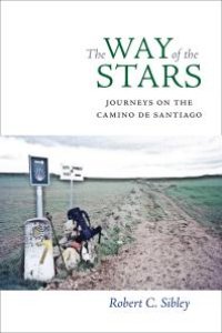 cover of the book The Way of the Stars : Journeys on the Camino de Santiago