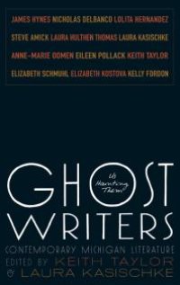 cover of the book Ghost Writers : Us Haunting Them, Contemporary Michigan Literature