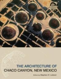 cover of the book The Architecture of Chaco Canyon, New Mexico