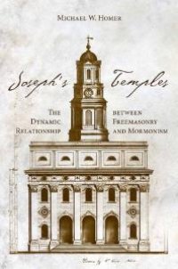 cover of the book Joseph's Temples : The Dynamic Relationship Between Freemasonry and Mormonism