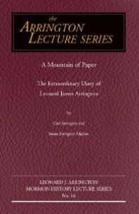 cover of the book A Mountain of Paper : The Extraordinary Diary of Leonard James Arrington