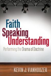 cover of the book Faith Speaking Understanding : Performing the Drama of Doctrine