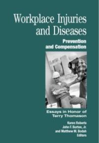 cover of the book Workplace Injuries and Diseases : Prevention and Compensation Essays in Honor of Terry Thomason