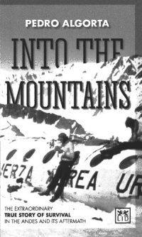 cover of the book Into the Mountains: The Extraordinary True Story of Survival in the Andes and its Aftermath