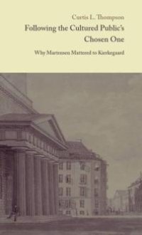 cover of the book Following the Cultured Public's Chosen One : Why Martensen Mattered to Kierkegaard