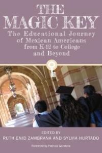 cover of the book The Magic Key : The Educational Journey of Mexican Americans from K-12 to College and Beyond