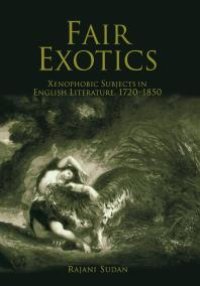 cover of the book Fair Exotics : Xenophobic Subjects in English Literature, 172-185