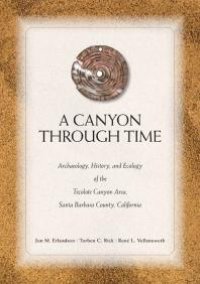 cover of the book A Canyon Through Time : Archaeology, History, and Ecology of the Tecolote Canyon Area, Santa Barbara County, California