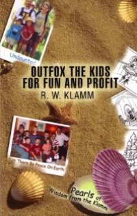 cover of the book Outfox the Kids for Fun and Profit : Pearls of Wisdom