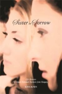 cover of the book Sister in Sorrow : Life Histories of Female Holocaust Survivors from Hungary