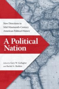 cover of the book A Political Nation : New Directions in Mid-Nineteenth-Century American Political History