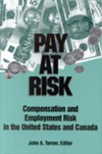 cover of the book Pay at Risk : Compensation and Employment Risk in the United States and Canada