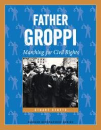 cover of the book Father Groppi : Marching for Civil Rights