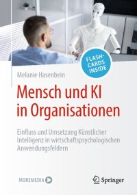 cover of the book Mensch und KI in Organisationen: Einfluss und Umsetzung Künstlicher Intelligenz in wirtschaftspsychologischen Anwendungsfeldern (German Edition)